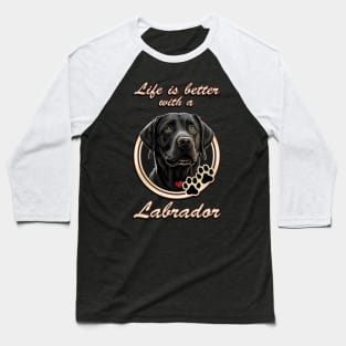 Life Is Better With A Labrador Baseball T-Shirt